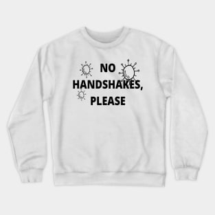 No Handshakes, Please Crewneck Sweatshirt